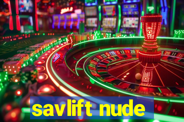 savlift nude